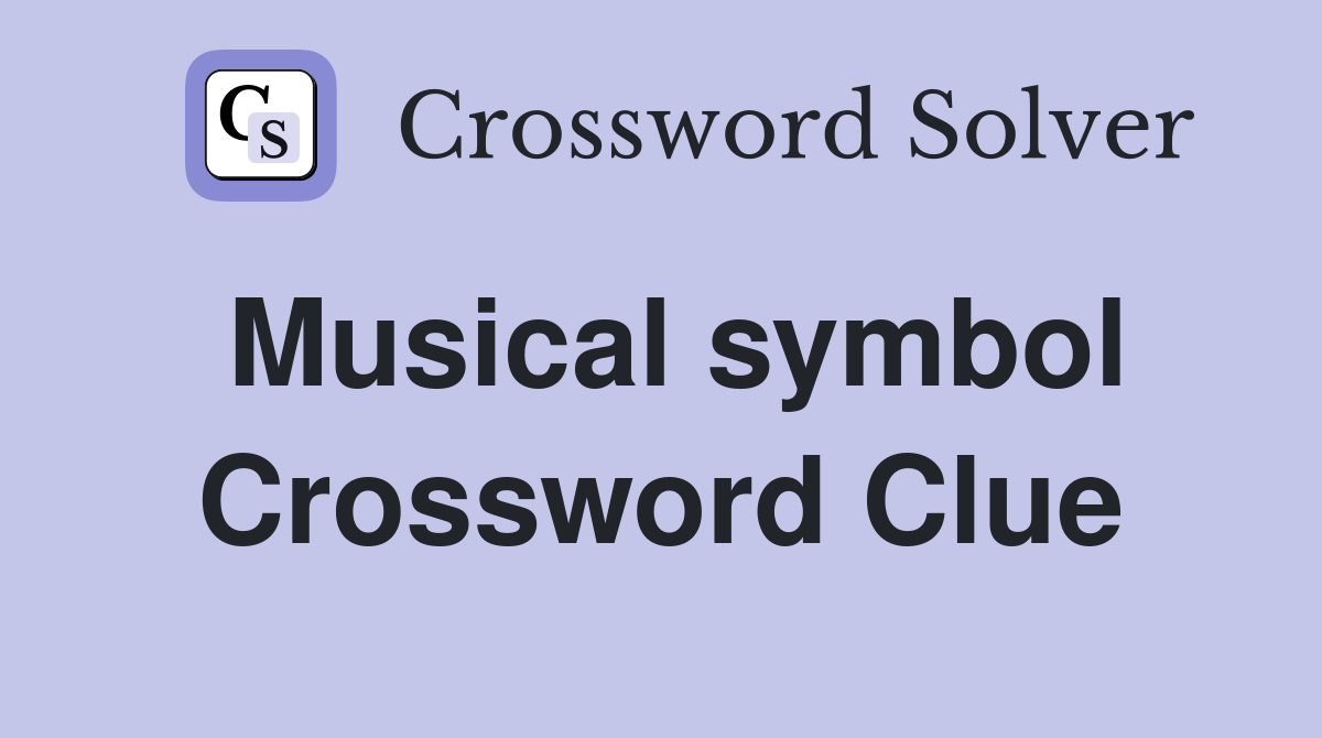 Musical symbol Crossword Clue Answers Crossword Solver